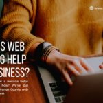 How Does A Good Orange County Web Design Help Your Business?